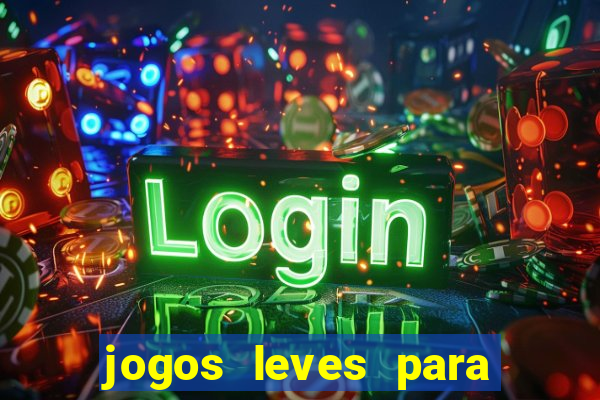 jogos leves para pc fraco blog